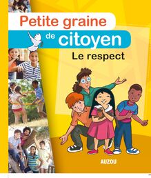 PETITE GRAINE DE CITOYEN - LE RESPECT