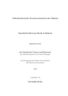 Selbstmörderischer Erythrozytentod in der Malaria [Elektronische Ressource] = Suicidal erythrocyte death in malaria / vorgelegt von Sai Sudha Koka