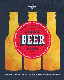 Lonely Planet Lonely Planet s Global Beer Tour