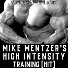 Mike Mentzer s High Intensity Training (HIT)