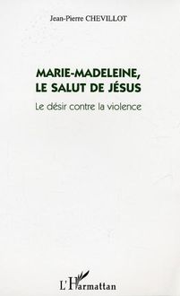 Marie-Madeleine, le salut de Jésus