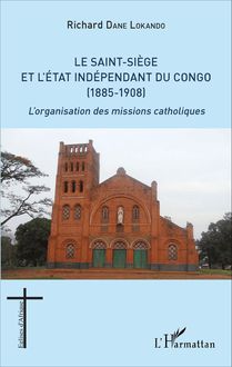 Le Saint-Siège et l État indépendant du Congo (1885-1908)