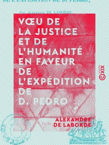 Vœu de la justice et de l humanité en faveur de l expédition de D. Pedro