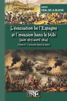 L évacuation de l Espagne et l invasion dans le Midi • Tome 2 : l invasion dans le Midi