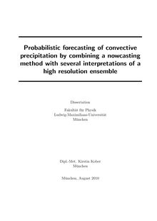 Probabilistic forecasting of convective precipitation by combining a nowcasting method with several interpretations of a high resolution ensemble [Elektronische Ressource] / Kirstin Kober