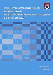 Visibilidad de la investigación en Educación Matemática en España. Análisis cienciométrico, conceptual y metodológico de la producción de artículos científicos (1999-2008)