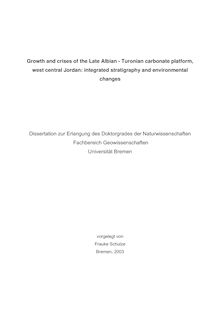 Growth and crises of the late Albian, Turonian carbonate platform, west central Jordan [Elektronische Ressource] : integrated stratigraphy and environmental changes / vorgelegt von Frauke Schulze