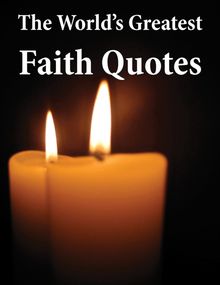 World s Greatest Faith Quotes