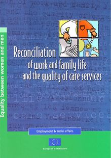 Reconciliation of work and family life for men and women and the quality of care services