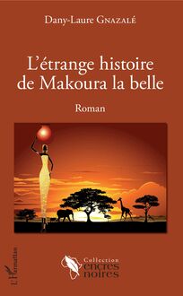 L étrange histoire de Makoura la belle