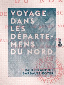 Voyage dans les départemens du Nord - De la Lys, de l Escaut, etc., pendant les années VII et VIII