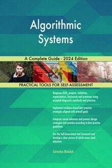 Algorithmic Systems A Complete Guide - 2024 Edition