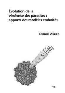 Évolution de la virulence des parasites : apports des modèles ...