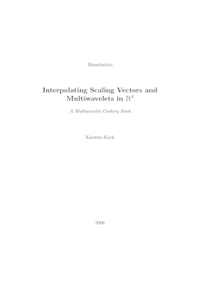 Interpolating scaling vectors and multiwavelets in R_1hnd [Elektronische Ressource] : a multiwavelet cookery book / Karsten Koch