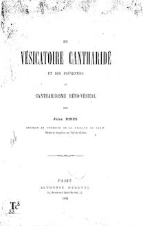 Du vésicatoire cantharidé et des préventifs du cantharidisme réno-vésical / par Jules Ribes,...