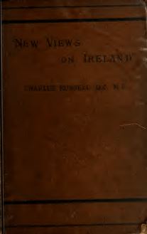 "New views on Ireland," or Irish land; grievances, remedies