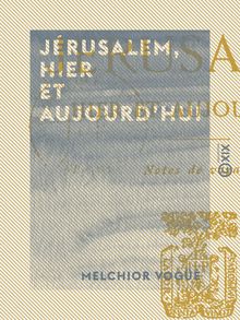 Jérusalem, hier et aujourd hui - Notes de voyage
