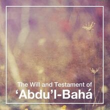 The Will and Testament of Abdu l-Bahá