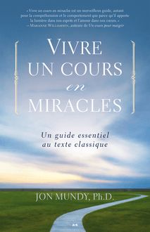 Vivre un cours en miracles : Un guide essentiel au texte classique