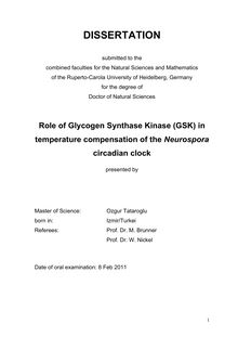 Role of Glycogen Synthase Kinase (GSK) in temperature compensation of the Neurospora circadian clock [Elektronische Ressource] / presented by Ozgur Tataroglu