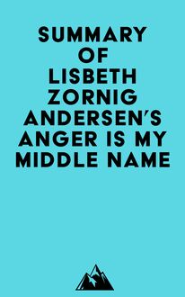 Summary of Lisbeth Zornig Andersen s Anger Is My Middle Name