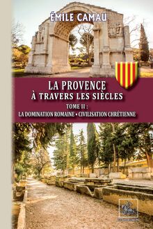 La Provence à travers les siècles (Tome 2)