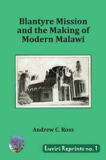 Blantyre Mission and the Making of Modern Malawi