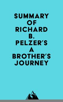 Summary of Richard B. Pelzer s A Brother s Journey