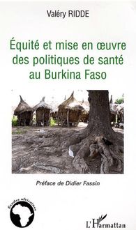 Equité et mise à l épreuve des politiques de santé au Burkina Faso