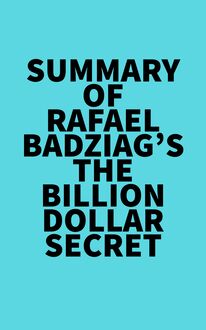 Summary of Rafael Badziag s The Billion Dollar Secret