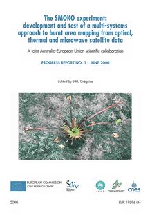 The SMOKO experiment: development and test of a multi-systems approach to burnt area mapping from optical, thermal and microwave satellite data. A Joint Australia-European Union scientific collaboration Progress Report No I - June 2000