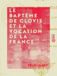 Le Baptême de Clovis et la vocation de la France - D après le XIIe chapitre de l Apocalypse