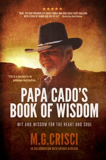 Papa Cado s Book of Wisdom: Wit and Wisdom for the Heart and Soul (3rd Edition)