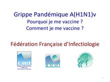  Grippe Pandémique A(H1N1)v Pourquoi je me vaccine ? Comment je me vaccine ?