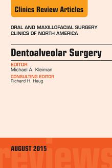 Dentoalveolar Surgery, An Issue of Oral and Maxillofacial Clinics of North America