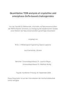 Quantitative TEM analysis of crystalline and amorphous GeTe-based chalcogenides [Elektronische Ressource] / vorgelegt von Galyna Laptyeva