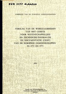 Verslag van de werkzaamheden van het comité voor wetenschappelijke en technische informatie en documentatie (CIDST) van de europese gemeenschappen in 1972 en 1973