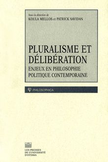 Pluralisme et délibération : Enjeux en philosophie politique contemporaine