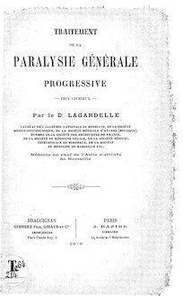 Traitement de la paralysie générale progressive / par le dr Lagardelle,...