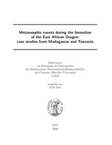 Metamorphic events during the formation of the East African Orogen [Elektronische Ressource] : case studies from Madagascar and Tanzania / vorgelegt von Niels Jöns