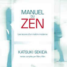 Manuel du zen : Les leçon d un maître moderne