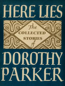 Here Lies: Collected Stories of Dorothy Parker