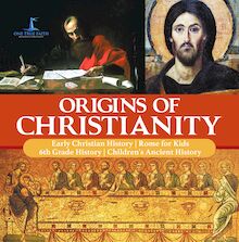 Origins of Christianity | Early Christian History | Rome for Kids | 6th Grade History | Children s Ancient History