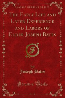 Early Life and Later Experience and Labors of Elder Joseph Bates