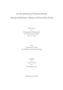 On the symmetry of nuclear identity between relativistic primary and secondary nuclei [Elektronische Ressource] / vorgelegt von Louis Lerman