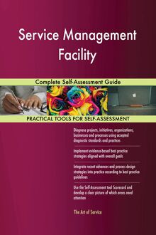 Service Management Facility Complete Self-Assessment Guide