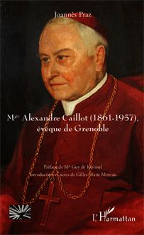 Mgr Alexandre Caillot (1861 - 1957)