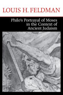Philo s Portrayal of Moses in the Context of Ancient Judaism