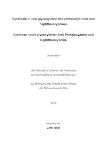 Synthesis of new glycosylated zinc phthalocyanines and naphthalocyanines [Elektronische Ressource] = Synthese neuer glycosylierter Zink-Phthalocyanine und -Naphthalocyanine / vorgelegt von Zafar Iqbal