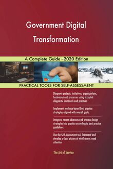 Government Digital Transformation A Complete Guide - 2020 Edition